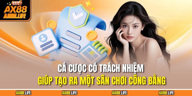 Cá cược có trách nhiệm giúp tạo ra một sân chơi công bằng