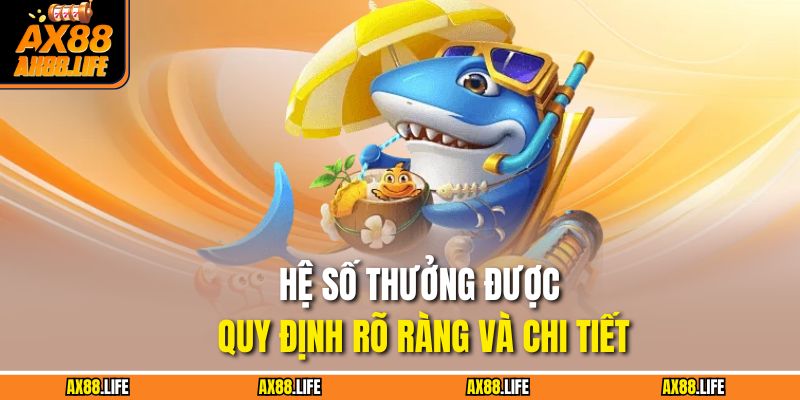 Hệ số thưởng được quy định rõ ràng và chi tiết