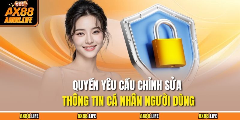 Quyền yêu cầu chỉnh sửa thông tin cá nhân người dùng