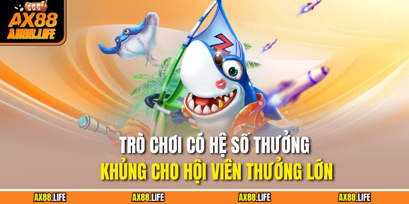 Trò chơi có hệ số thưởng khủng cho hội viên thưởng lớn